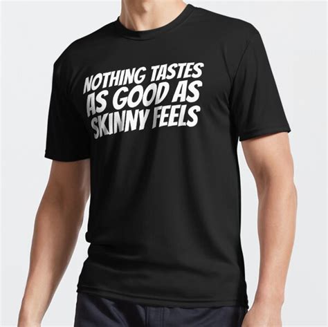 Nothing Tastes As Good As Skinny Feels Active T Shirt By Guzmyno Redbubble