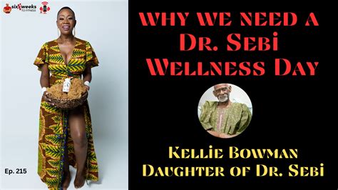 Why We Need A Dr Sebi Wellness Day Kellie Bowman Episode 215 6 Weeks To Fitness