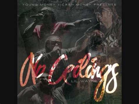 A shortened version of lil wayne 's no ceilings has been uploaded to streaming services. Wasted Lil wayne No ceilings mixtape - YouTube