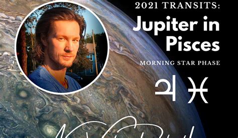 Jupiter In Pisces Morning Star Phase 2021 Transits
