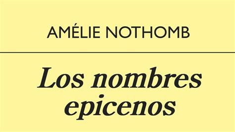 Las Videocriticas De Tailos Nombres Epicenos De Amélie Nothomb