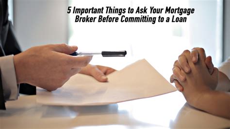5 Important Things To Ask Your Mortgage Broker Before Committing To A Loan The Pinnacle List