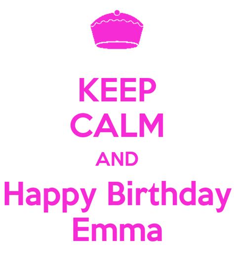 Keep Calm And Happy Birthday Emma Poster Valentina Keep Calm O Matic