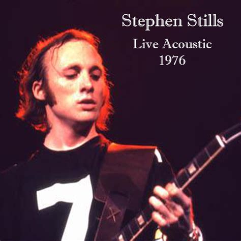 Albums That Should Exist Stephen Stills Live Acoustic 1976