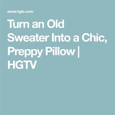 Turn An Old Sweater Into A Chic Preppy Pillow Preppy Pillows Old