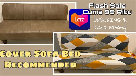 UNBOXING Dan Cara Pasang COVER SOFA BED Lazada Flash Sale YouTube