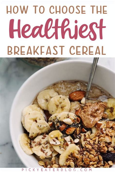 How To Choose The Healthiest Breakfast Cereal Healthy Cereal