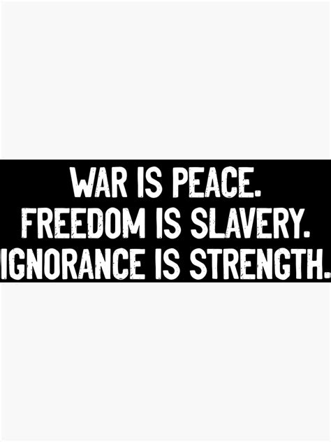 War Is Peace Freedom Is Slavery Ignorance Is Strength Poster By