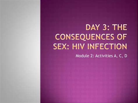 Ppt Day 3 The Consequences Of Sex Hiv Infection Powerpoint