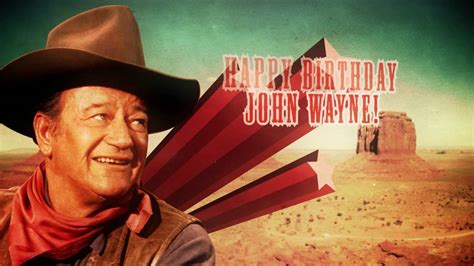 Happy Birthday John Wayne Youtube