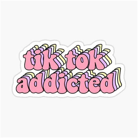 Tik Tok Addicted Sticker For Sale By Julisdrawings Redbubble