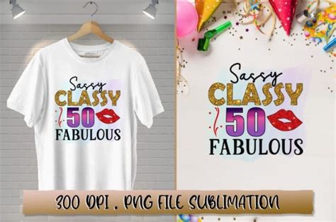 Sassy Classy 50 Fabulous Sublimation Graphic By Extreme Designart · Creative Fabrica
