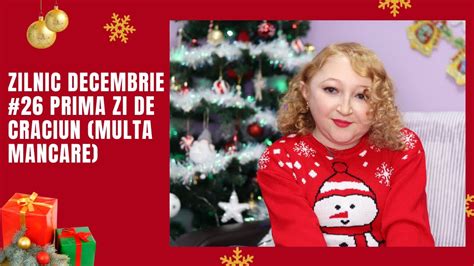 Zilnic Decembrie 26 Prima Zi De Craciun Multa Mancare YouTube