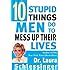 Ten Stupid Things Women Do To Mess Up Their Lives Laura C Schlessinger Amazon
