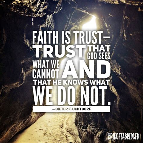 Faith Is Trust Trust That The Lord Sees What We Cannot And That He