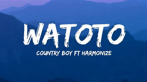 Country Boy Ftharmonize Watoto Lyrics Youtube Music