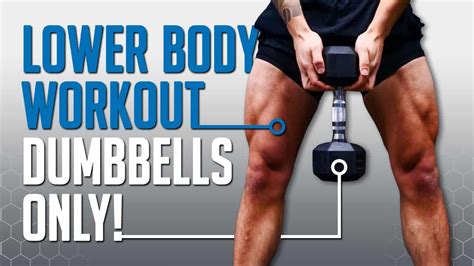 The Ultimate Lower Body Workout All You Need Are Dumbbells
