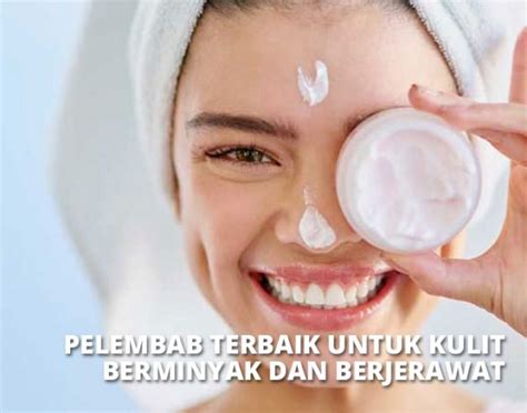 Pelembab Lokal Untuk Kulit Berminyak Dan Berjerawat Homecare24