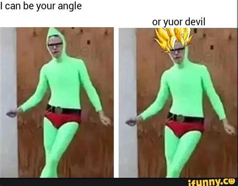 Idubbz I Can Be Your Angle Or Yuor Devil Know Your Meme