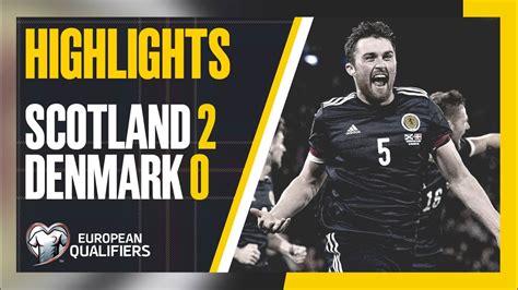Highlights Scotland 2 0 Denmark Youtube