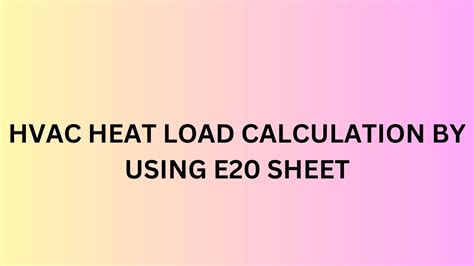 Hvac Heat Load Calculation By Using E20 Sheet Youtube