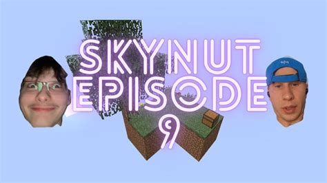 Minecraft Skynut Infinity Epi 9 With Theboilineseb Youtube
