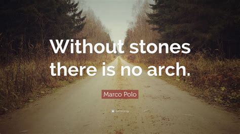 Marco Polo Quote Without Stones There Is No Arch 10 Wallpapers