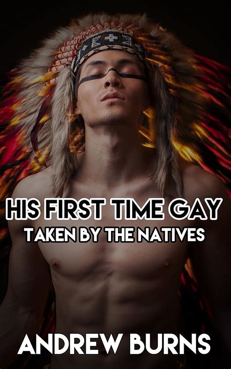 his first time gay taken by the natives first time gay alpha male historical interracial