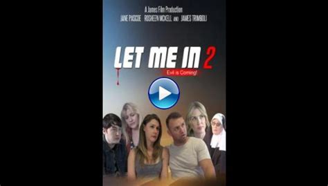 Watch Let Me In 2 2018 Full Movie Online Free