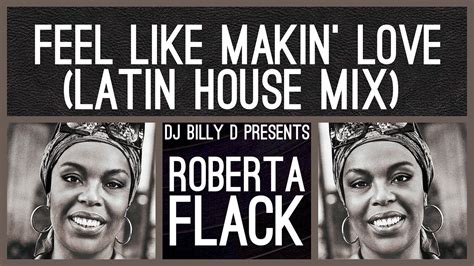 Roberta Flack Feel Like Makin Love Latin House Mix Youtube