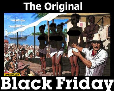 Let's check what we can expect from these periods and what we can do. The original Black Friday sale of black people slaves ...