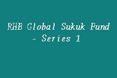 In 2003 and 2004, respectively1. RHB Global Sukuk Fund - Series 1, Unit Trust in Kuala Lumpur