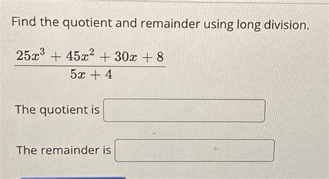 Answered Find The Quotient And Remainder Using Long Division 25