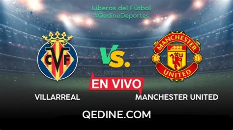 Villarreal club de fútbol, s.a.d., usually abbreviated to villarreal cf or just villarreal, is a professional football club based in villarr. Villarreal vs. Manchester United EN VIVO: Horarios y ...