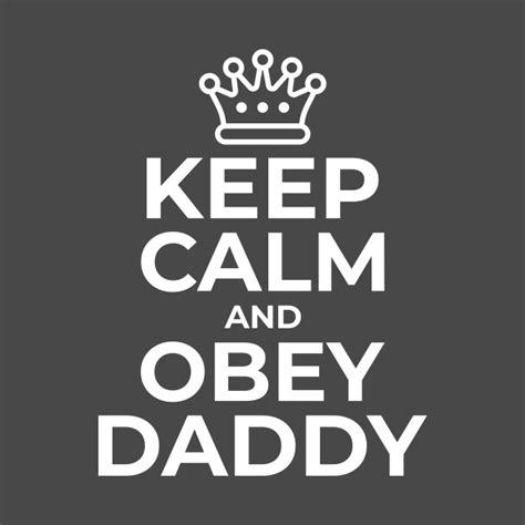 Keep Calm And Obey Daddy Kinky Ddlg Bdsm Daddy T Shirt Teepublic