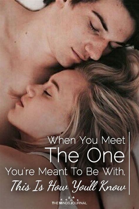When You Meet The One You Are Meant To Be With This Is How Youll Know Meant To Be Quotes