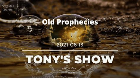 Tonys Show On 20210613 Old Prophecies Are Fulfilled Today Iyannis