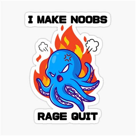 I Make Noobs Rage Quit Angry Octopus Sticker For Sale By Bsrishika