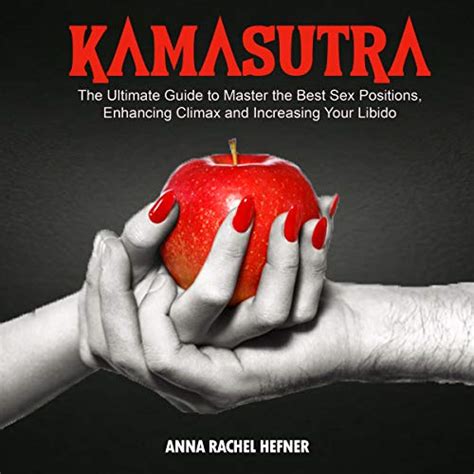 Kamasutra The Ultimate Guide To Master The Best Sex Positions Enhancing Climax And