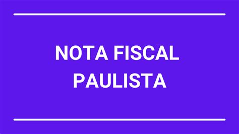 Saiba Como Resgatar O Crédito Da Nota Fiscal Paulista Que Vence Hoje