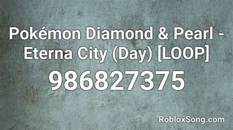 Pokémon Diamond And Pearl Eterna City Day Loop Roblox Id Roblox
