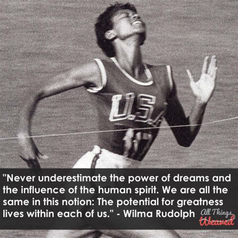 Never Underestimate The Power Of Dreams And The Influence Of The Human Spirit We Are All The