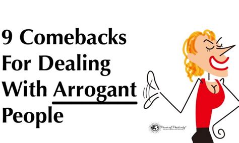 9 comebacks for dealing with arrogant people arrogant people quotes