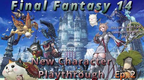Final Fantasy 14 New Character Ep 2chill Streams Mandatory Fun Time