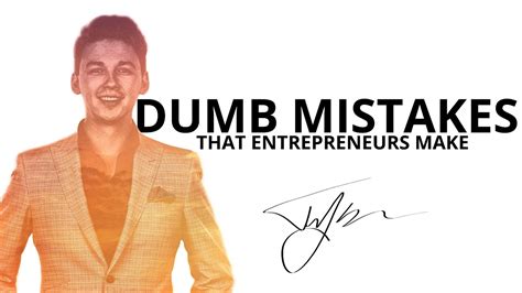 Dumb Mistakes That Entrepreneurs Make Youtube