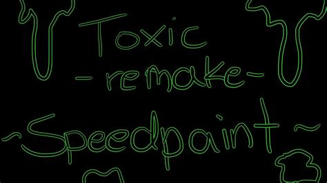 Toxic Remake Speedpaint Youtube