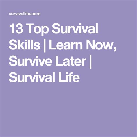 Top Survival Skills Learn Now Survive Later Survival Life
