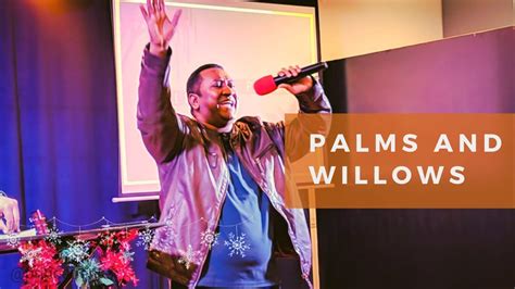 Palms And Willows Pastor John Prakasam Youtube
