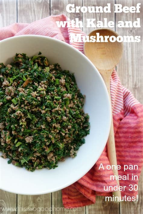 Ground Beef with Kale and Mushrooms (a one dish meal)
