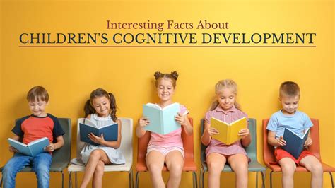 Interesting Facts About Childrens Cognitive Development Century